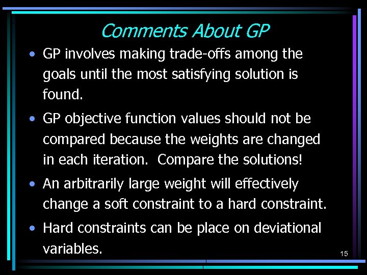 Comments About GP • GP involves making trade-offs among the goals until the most