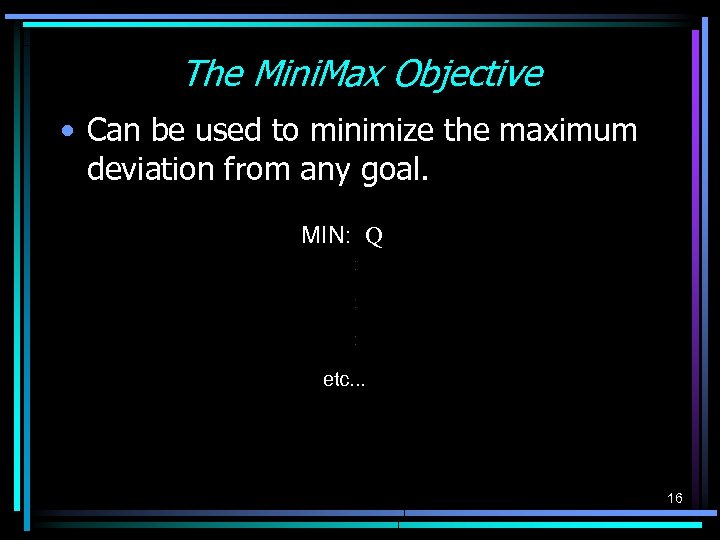 The Mini. Max Objective • Can be used to minimize the maximum deviation from