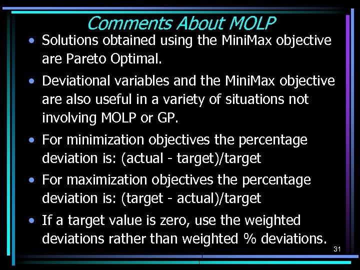 Comments About MOLP • Solutions obtained using the Mini. Max objective are Pareto Optimal.