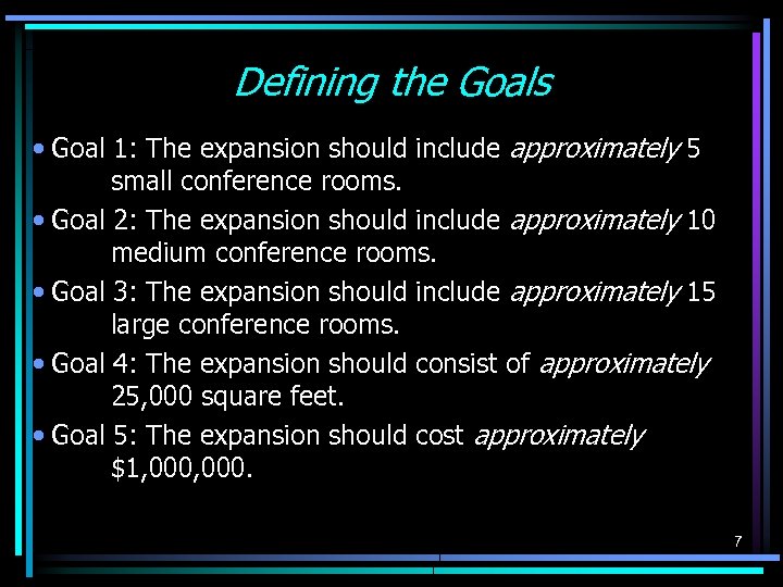 Defining the Goals • Goal 1: The expansion should include approximately 5 small conference