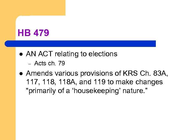 HB 479 l AN ACT relating to elections – l Acts ch. 79 Amends