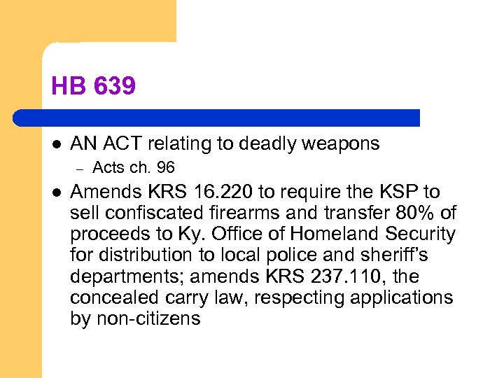 HB 639 l AN ACT relating to deadly weapons – l Acts ch. 96