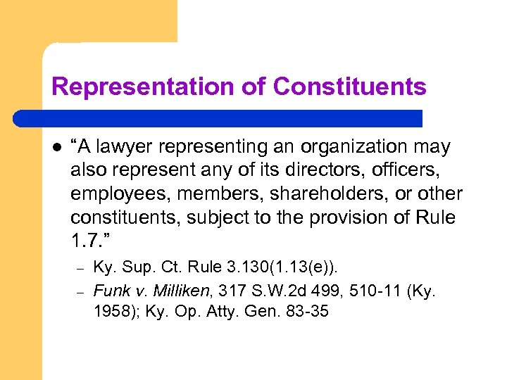 Representation of Constituents l “A lawyer representing an organization may also represent any of