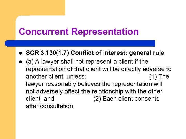 Concurrent Representation l l SCR 3. 130(1. 7) Conflict of interest: general rule (a)