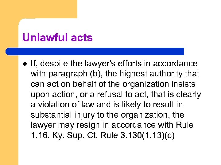 Unlawful acts l If, despite the lawyer's efforts in accordance with paragraph (b), the