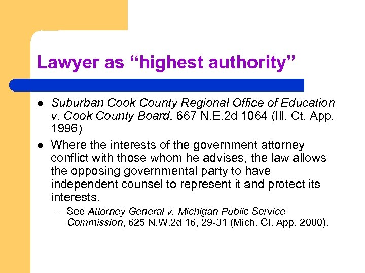 Lawyer as “highest authority” l l Suburban Cook County Regional Office of Education v.