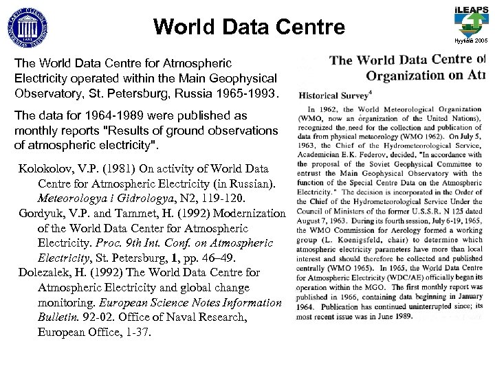 World Data Centre The World Data Centre for Atmospheric Electricity operated within the Main