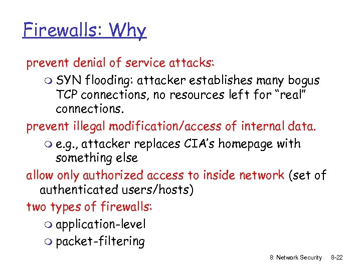 Firewalls: Why prevent denial of service attacks: m SYN flooding: attacker establishes many bogus