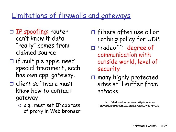 Limitations of firewalls and gateways r IP spoofing: router can’t know if data “really”