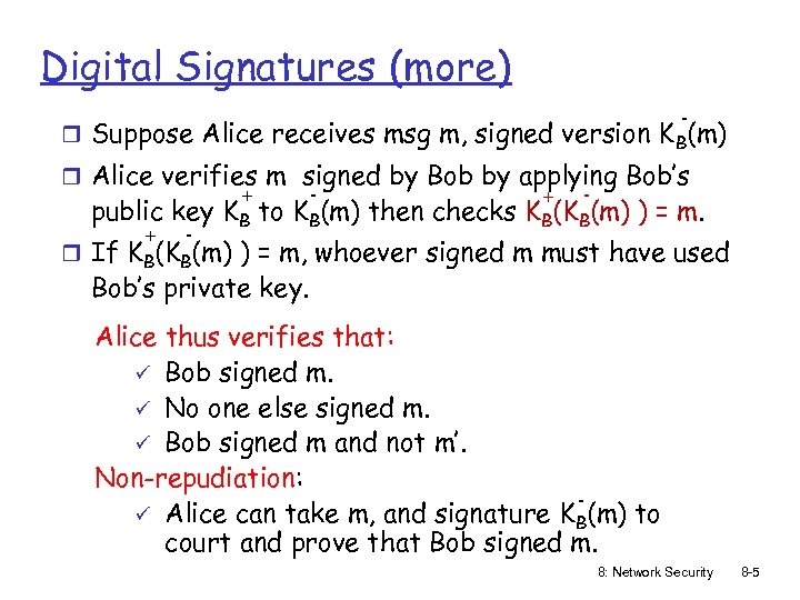 Digital Signatures (more) - r Suppose Alice receives msg m, signed version K B(m)