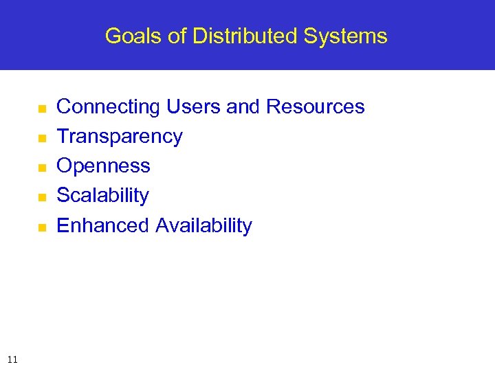 Goals of Distributed Systems n n n 11 Connecting Users and Resources Transparency Openness