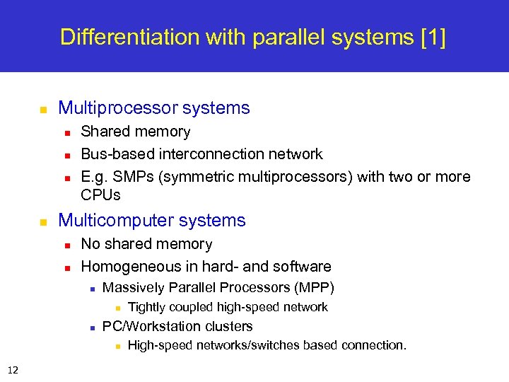 Differentiation with parallel systems [1] n Multiprocessor systems n n Shared memory Bus-based interconnection