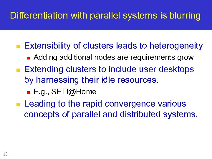 Differentiation with parallel systems is blurring n Extensibility of clusters leads to heterogeneity n