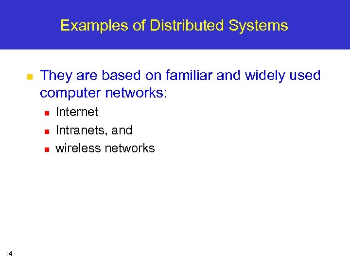 Examples of Distributed Systems n They are based on familiar and widely used computer
