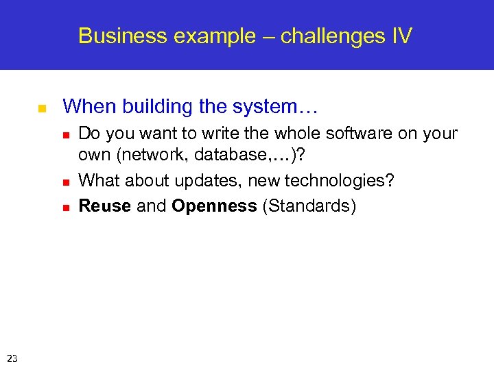 Business example – challenges IV n When building the system… n n n 23