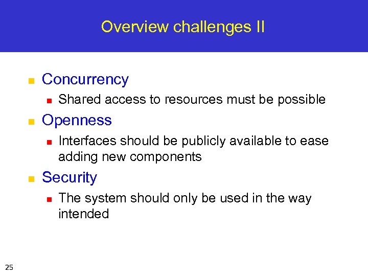 Overview challenges II n Concurrency n n Openness n n Interfaces should be publicly