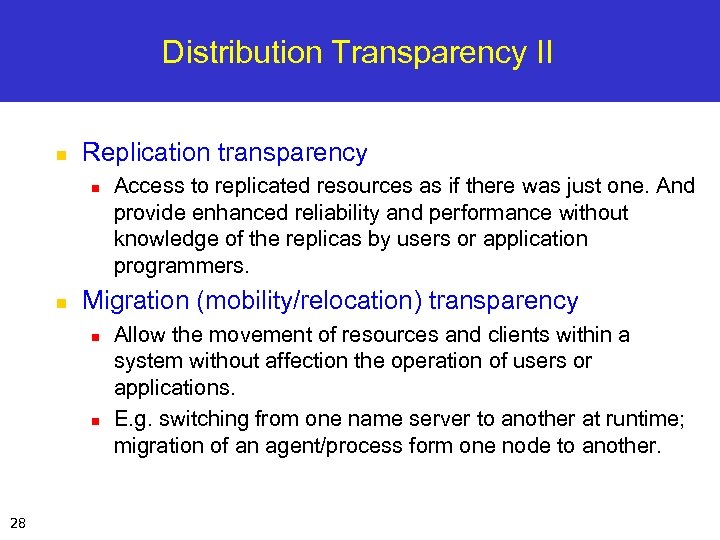 Distribution Transparency II n Replication transparency n n Migration (mobility/relocation) transparency n n 28