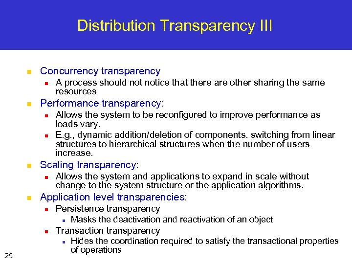 Distribution Transparency III n Concurrency transparency n n Performance transparency: n n n Allows