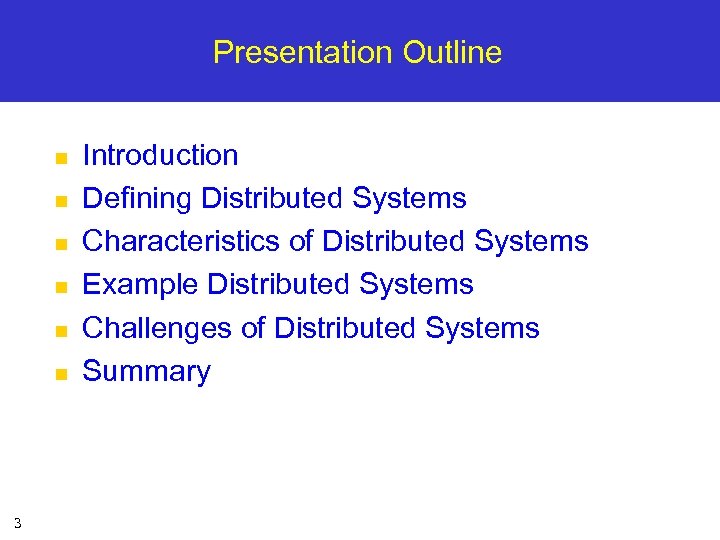 Presentation Outline n n n 3 Introduction Defining Distributed Systems Characteristics of Distributed Systems