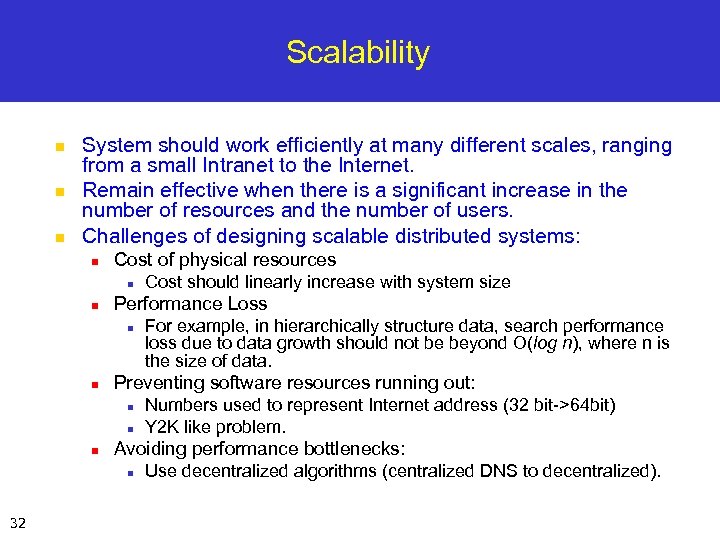 Scalability n n n System should work efficiently at many different scales, ranging from
