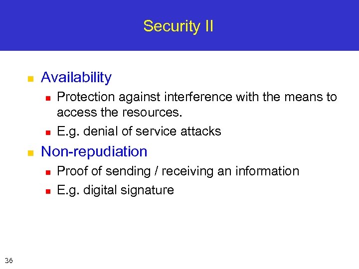 Security II n Availability n n n Non-repudiation n n 36 Protection against interference