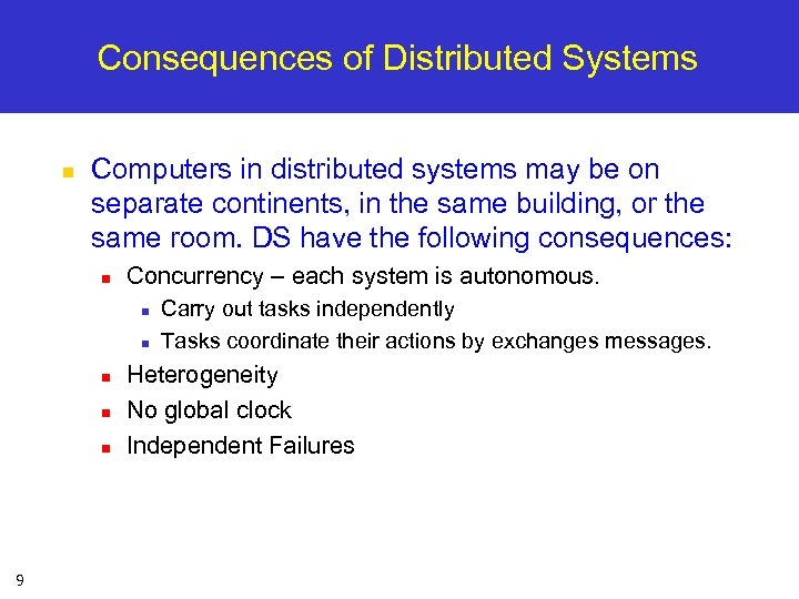 Consequences of Distributed Systems n Computers in distributed systems may be on separate continents,