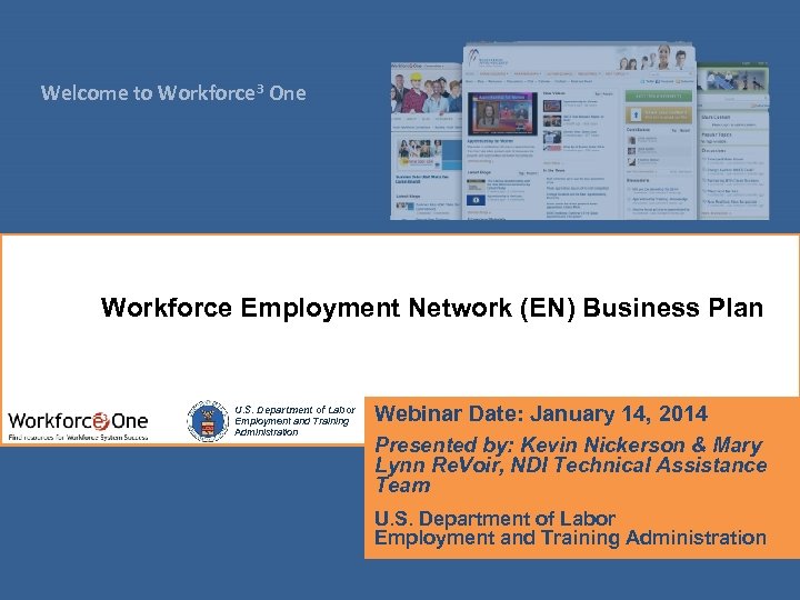 Welcome to Workforce 3 One Workforce Employment Network (EN) Business Plan U. S. Department