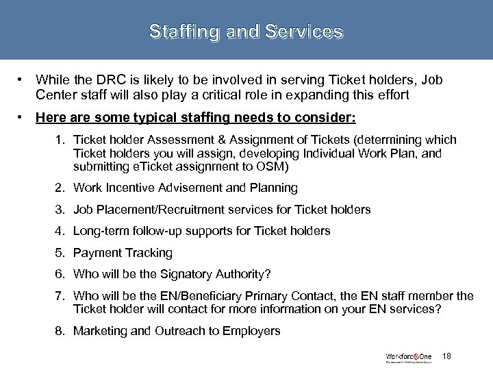 Staffing and Services • While the DRC is likely to be involved in serving