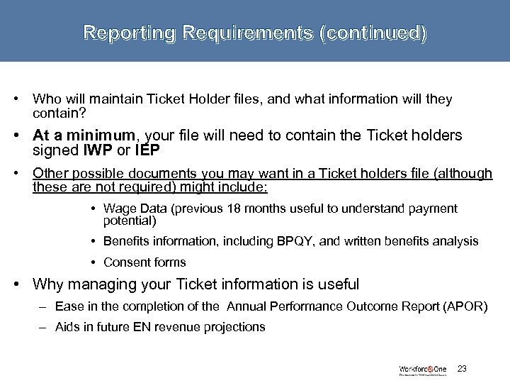 Reporting Requirements (continued) • Who will maintain Ticket Holder files, and what information will