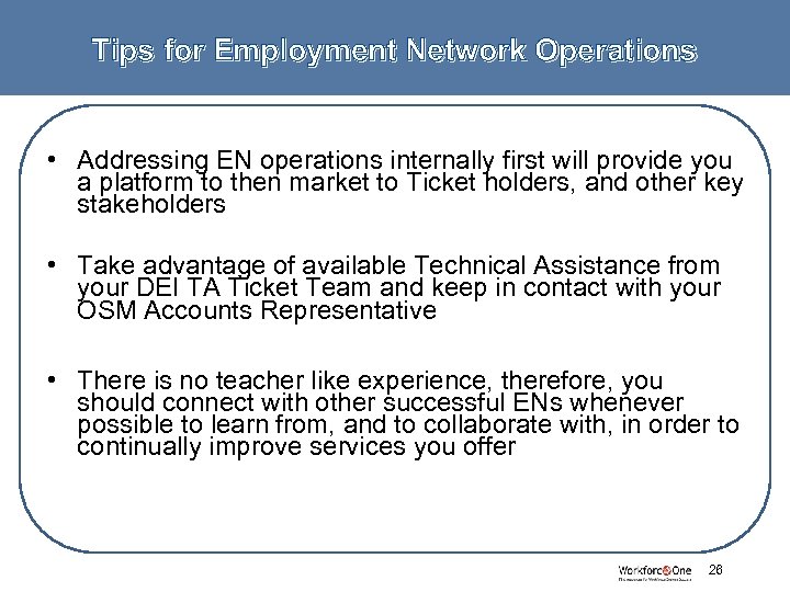 Tips for Employment Network Operations • Addressing EN operations internally first will provide you