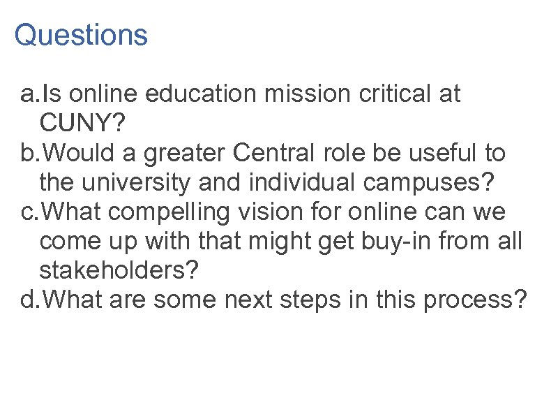 Questions a. Is online education mission critical at CUNY? b. Would a greater Central