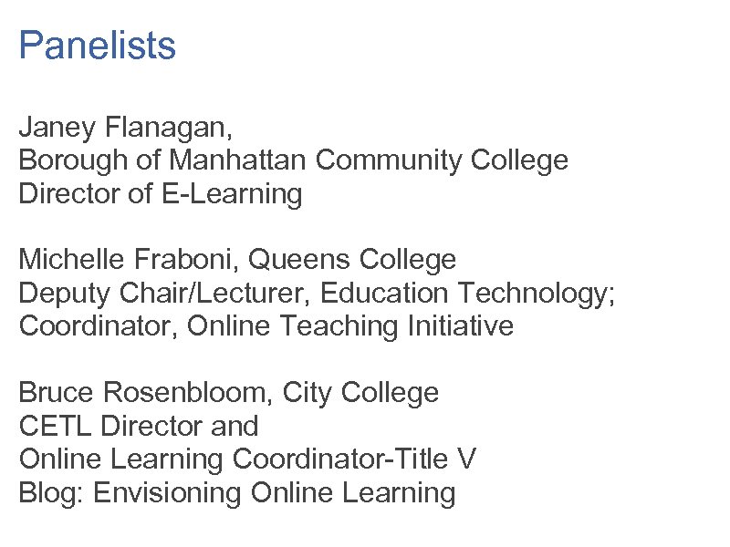 Panelists Janey Flanagan, Borough of Manhattan Community College Director of E-Learning Michelle Fraboni, Queens