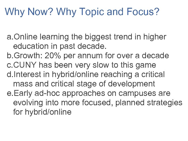 Why Now? Why Topic and Focus? a. Online learning the biggest trend in higher