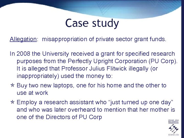 Case study Allegation: misappropriation of private sector grant funds. In 2008 the University received