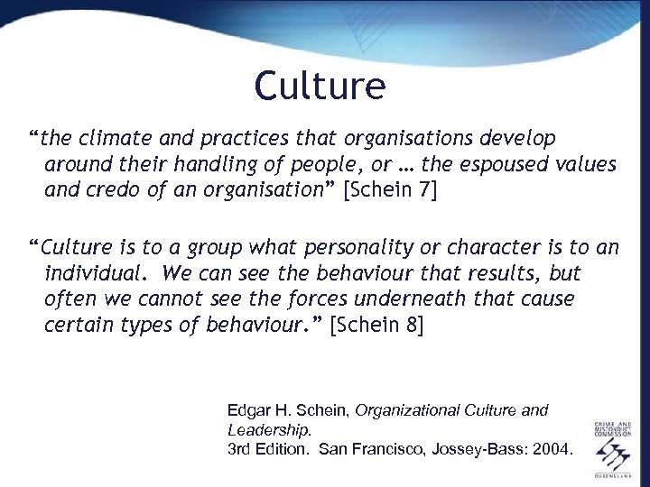 Culture “the climate and practices that organisations develop around their handling of people, or