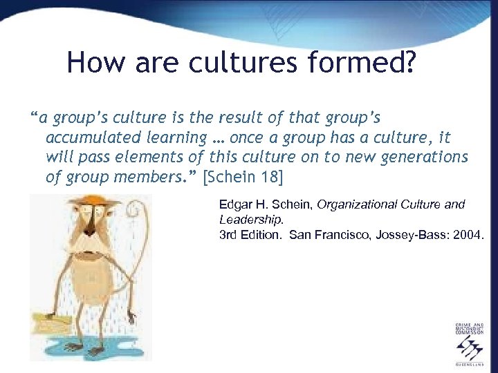 How are cultures formed? “a group’s culture is the result of that group’s accumulated