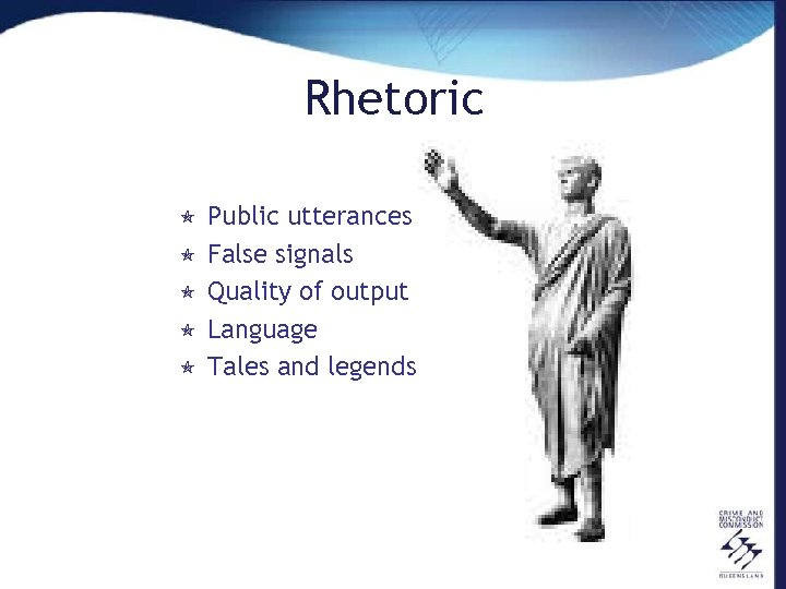 Rhetoric ó ó ó Public utterances False signals Quality of output Language Tales and
