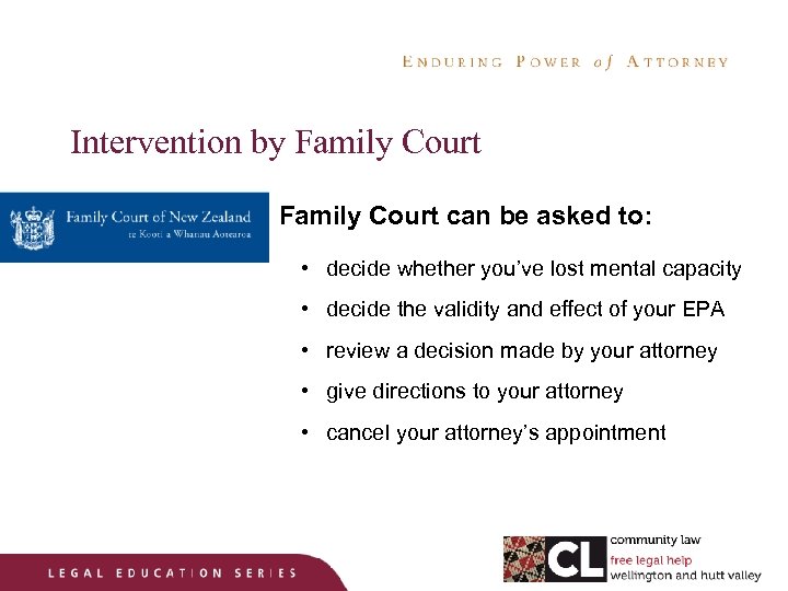 Intervention by Family Court can be asked to: • decide whether you’ve lost mental