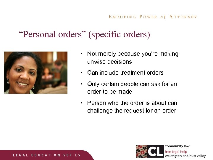 “Personal orders” (specific orders) • Not merely because you’re making unwise decisions • Can