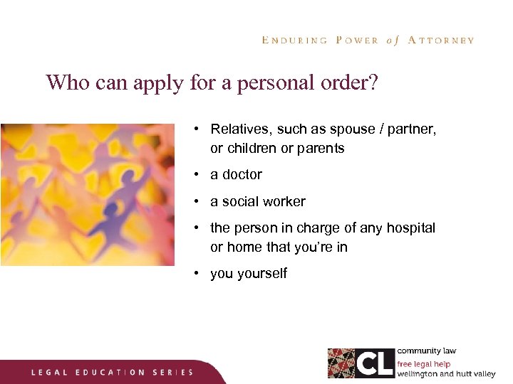 Who can apply for a personal order? • Relatives, such as spouse / partner,