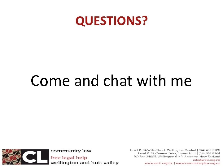 QUESTIONS? Come and chat with me 