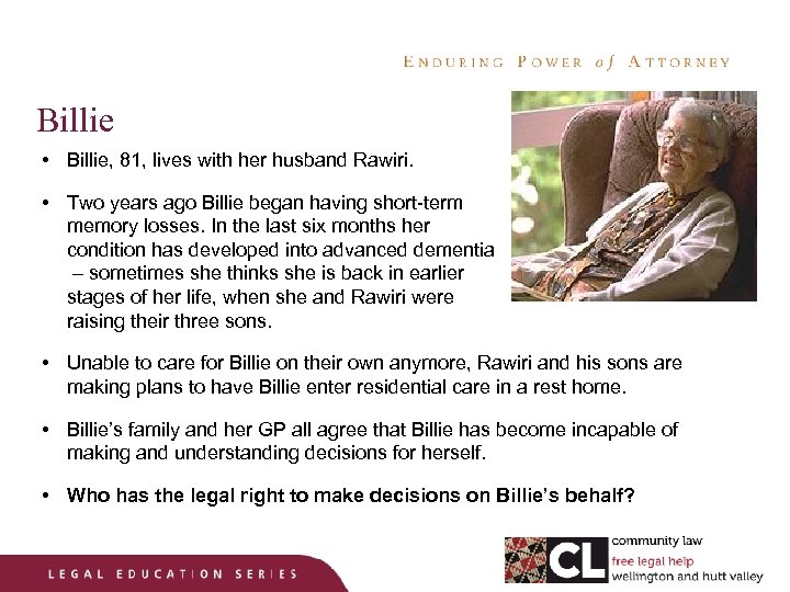 Billie • Billie, 81, lives with her husband Rawiri. • Two years ago Billie