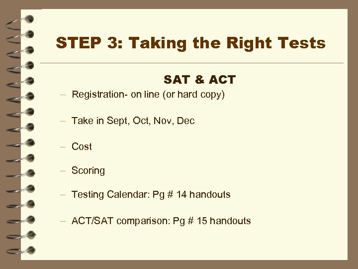 STEP 3: Taking the Right Tests SAT & ACT – Registration- on line (or