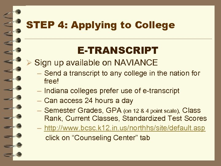 STEP 4: Applying to College E-TRANSCRIPT Ø Sign up available on NAVIANCE – Send
