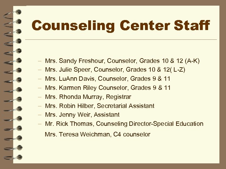 Counseling Center Staff – – – – Mrs. Sandy Freshour, Counselor, Grades 10 &