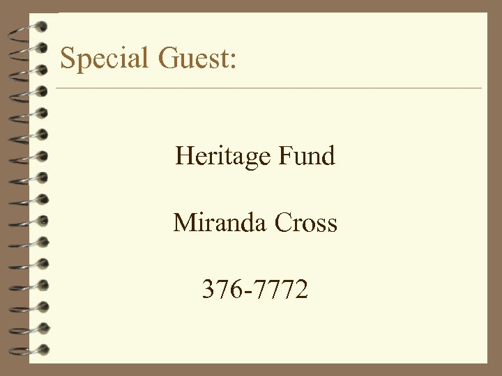 Special Guest: Heritage Fund Miranda Cross 376 -7772 