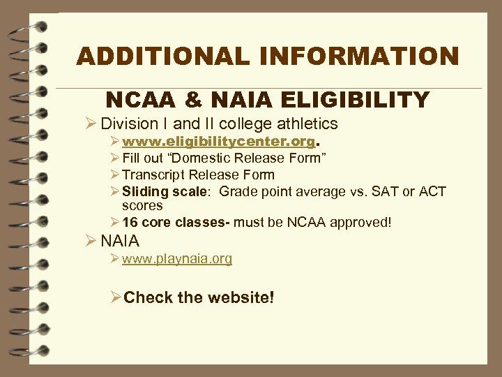 ADDITIONAL INFORMATION NCAA & NAIA ELIGIBILITY Ø Division I and II college athletics Ø