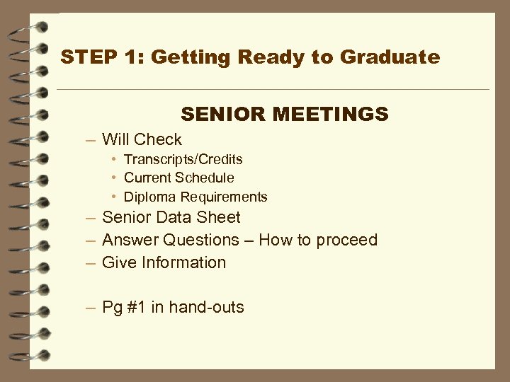 STEP 1: Getting Ready to Graduate SENIOR MEETINGS – Will Check • Transcripts/Credits •