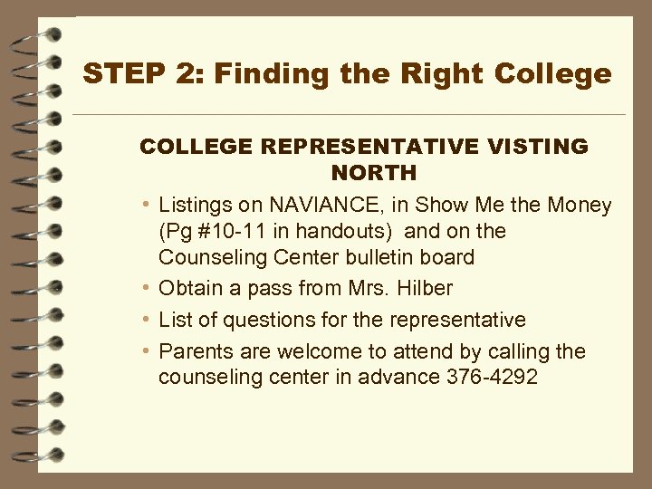 STEP 2: Finding the Right College COLLEGE REPRESENTATIVE VISTING NORTH • Listings on NAVIANCE,