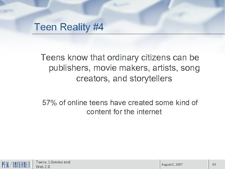 Teen Reality #4 Teens know that ordinary citizens can be publishers, movie makers, artists,